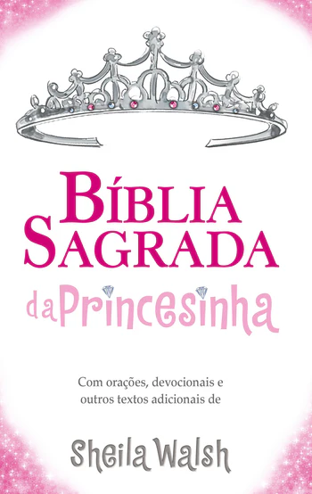 Bíblia Sagrada da Princesinha NTLH - Sheila Walsh - Capa dura Almofada